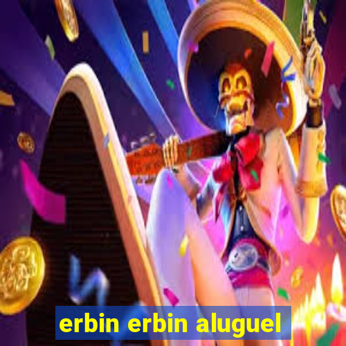 erbin erbin aluguel